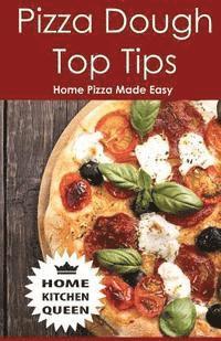bokomslag Pizza Dough Top Tips: Pizza Dough Top Tips - Home Pizza Bases Made Easy
