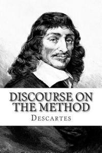 Descartes - Discourse on the Method: Of Rightly Conducting The Reason and Seeking Truth in The Sciences, Häftad. Tillgänglighet: Lägg i varukorg