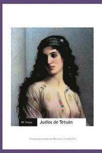 M. Takkal - Judíos de Tetuán: Protectorado español de Marruecos (1936-1954), Häftad