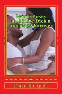 Prime Pussy and Rare Dick a marriage Forever: The best vagina and the most satisfying dick met and fell in love 1