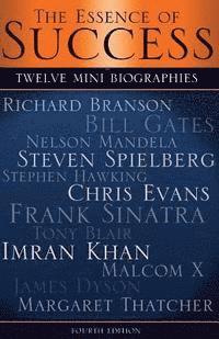 bokomslag The Essence of Success: 12 Mini Biographies: Richard Branson Bill Gates Nelson Mandela Steven Spielberg Stephen Hawking Chris Evans Frank Sina