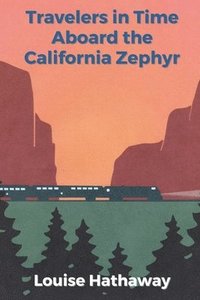 bokomslag Travelers In Time Aboard The California Zephyr