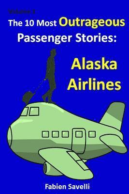 The 10 Most Outrageous Passenger Stories: Alaska Airlines 1
