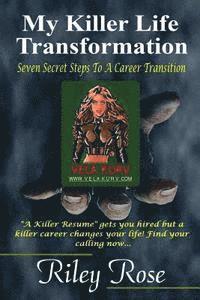 Riley Rose - My Killer Life Transformation: Seven Steps to a Career Transition, Häftad