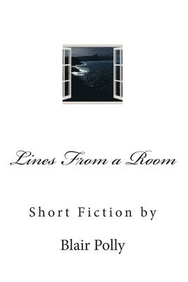 Blair Polly - Lines From a Room: Short Fiction by Blair Polly, Häftad. Tillgänglighet: Lägg i varukorg