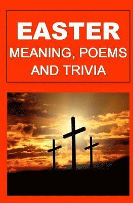 Easter: Meaning, Poems, And Trivia 1