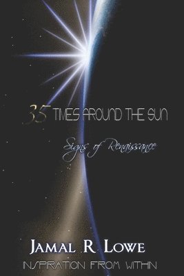 Jamal R. Lowe, Jamal R Lowe - 35 Times Around The Sun: Signs of Renaissance, Häftad
