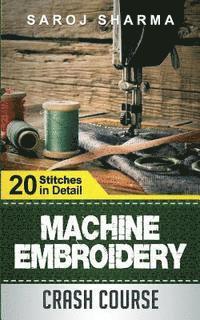 bokomslag Machine Embroidery Crash Course: How to Master Machine Embroidery at Home