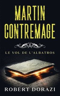 bokomslag Martin Contremage et le Vol de l'Albatros