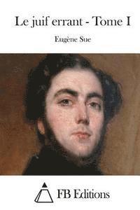 Eugene Sue, Fb Editions - Le juif errant - Tome I, Häftad