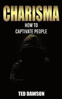bokomslag Charisma: How to Captivate People