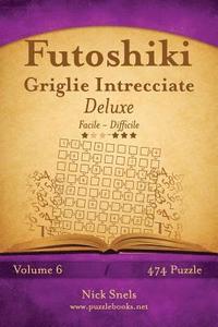 bokomslag Futoshiki Griglie Intrecciate Deluxe - Da Facile a Difficile - Volume 6 - 474 Puzzle