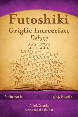 bokomslag Futoshiki Griglie Intrecciate Deluxe - Da Facile a Difficile - Volume 6 - 474 Puzzle