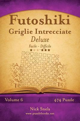 Nick Snels - Futoshiki Griglie Intrecciate Deluxe - Da Facile a Difficile - Volume 6 - 474 Puzzle, Häftad