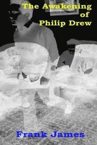 Frank James - The Awakening of Philip Drew, Häftad