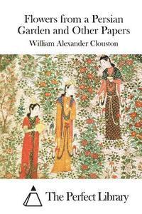 Flowers from a Persian Garden and Other Papers