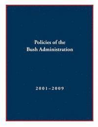 Policies of the Bush Administration 2001-2009 1