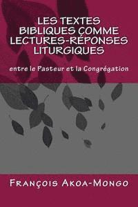 bokomslag Les Textes Bibliques comme Lectures-Réponses Liturgiques: Entre le Pasteur et la Congregation