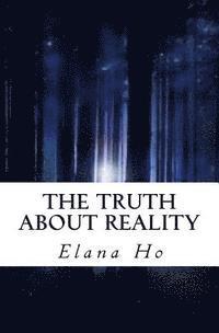 The Truth About Reality 1