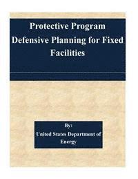 Protection Program Defensive Planning For Fixed Facilities 1