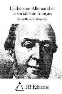 Saint-Rene Taillandier, Fb Editions - L'athéisme Allemand et le socialisme français, Häftad