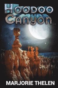Hoodoo Canyon: Mystery in Bryce Canyon National Park 1