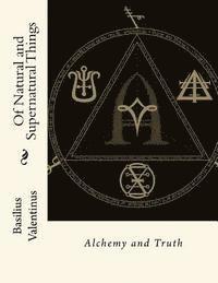 bokomslag Of Natural and Supernatural Things: Alchemy and Truth