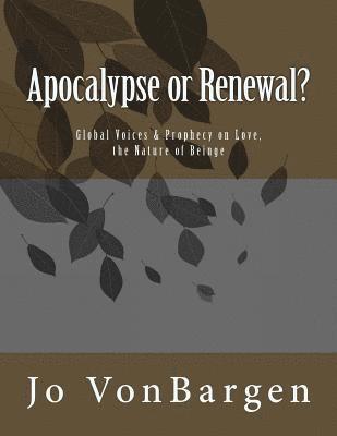 Jo Vonbargen - Apocalypse or Renewal?: Global Voices & Prophecy on Love, the Nature of Being, Häftad