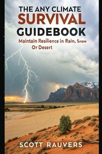 bokomslag Any Climate Survival Guidebook. Maintain Resilience in Rain, Snow or Desert