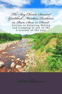 bokomslag The Any Climate Survival Guidebook. Maintain Resilience in Rain, Snow or Desert: Secrets to Enjoying Hiking and Camping at any of the 4 seasons of the
