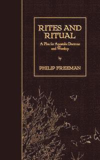 Rites and Ritual: A Plea for Apostolic Doctrine and Worship 1