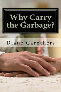 bokomslag Why Carry the Garbage?: Why Relational Patterns Cause Problems
