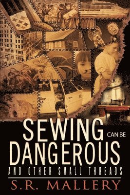 Sewing Can Be Dangerous and Other Small Threads 1