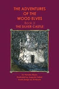bokomslag The Adventures of the Wood Elves: 3: Book 3: The Silver Castle