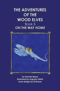 bokomslag The Adventures of the Wood Elves: 5: Book 5: On The Way Home