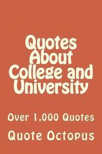 bokomslag Quotes About College and University: Over 1,000 Quotes