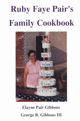 George R. Gibbons III, Elayne Pair Gibbons - Ruby Faye Pair's Family Cookbook, Häftad