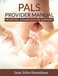 bokomslag PALS Provider Manual: Pediatric Advanced Life Support