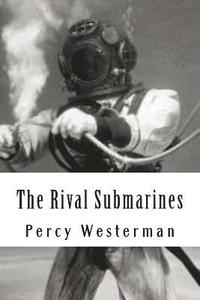 bokomslag The Rival Submarines