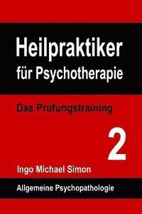 bokomslag Heilpraktiker fuer Psychotherapie. Das Pruefungstraining Band 2: Allgemeine Psychopathologie