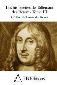 bokomslag Les historiettes de Tallemant des Réaux - Tome III