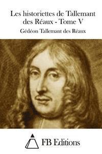 Les historiettes de Tallemant des Réaux - Tome V 1