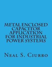 bokomslag Metal Enclosed Capacitor Application for Industrial Power Systems