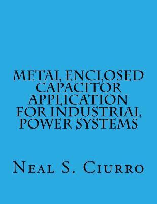 bokomslag Metal Enclosed Capacitor Application for Industrial Power Systems