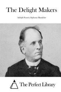 Adolph Francis Alphonse Bandelier, The Perfect Library - The Delight Makers, Häftad