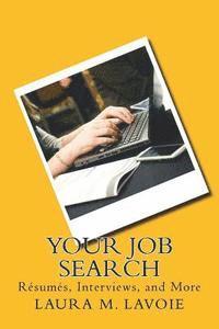 bokomslag Your Job Search: Resumes, Interviews, and More