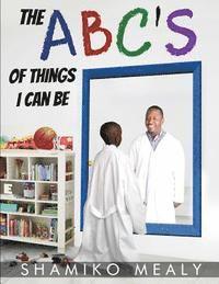 The ABC's of Things I Can Be 1