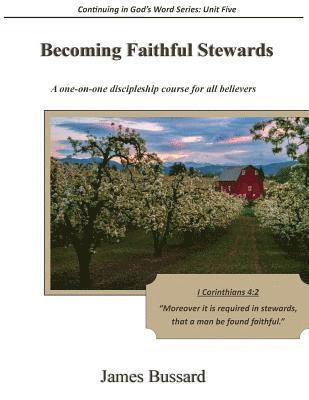 Becoming Faithful Stewards: A one-on-one discipleship course for all believers 1