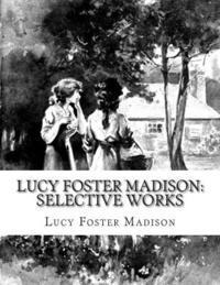 bokomslag Lucy Foster Madison: Selective Works