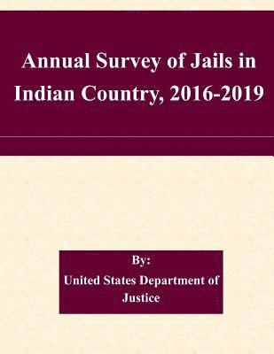 Annual Survey of Jails in Indian Country, 2016-2019 1